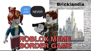 ROBLOX MEME BORDER GAME