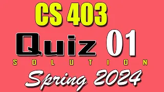 CS403 Quiz 1 Solution 2024 | CS403 Quiz 1 Solved Spring 2024 | VU Scholar