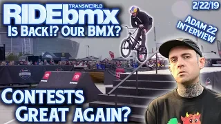 RideBMX Is Back?! Adam22 Interview & BMX Contests Made Great Again?! 2/22/19