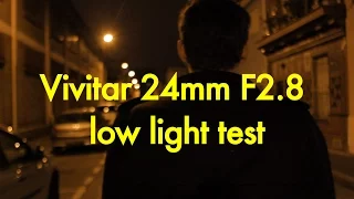 Vivitar 24mm F2.8 low light test