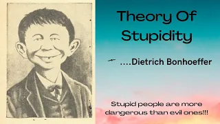 Theory of Stupidity | Dietrich Bonhoeffer | Why Stupidity Is More Dangerous Than Evil |