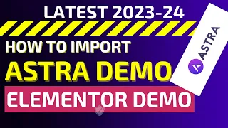 How to Install & Import Astra Elementor Demo in 2023-24 (Latest Update)