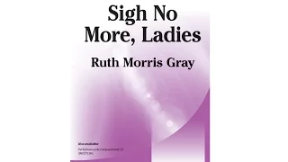 Sigh No More Ladies - Ruth Morris Gray