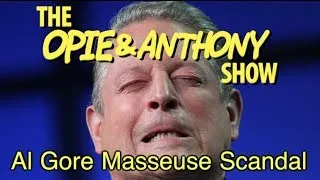 Opie & Anthony: Al Gore's Masseuse Scandal (06/02, 06/11, 06/24 & 06/28/10)