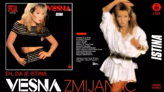 Vesna Zmijanac - Eh, da je istina - (Audio 1988)