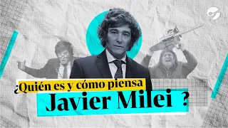 QUIÉN ES Y CÓMO PIENSA JAVIER MILEI | ELECCIONES 2023