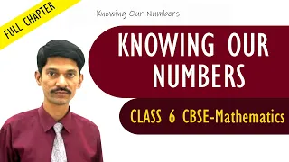 Knowing Our Numbers fullchapter | Mathematics | Class 6 | CBSE Syllabus