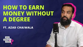 How To Make Money Without A Degree Ft. Azad Chaiwala | EP09 | How Does It Work by ProPakistani