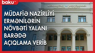 Müdafiə Nazirliyi ermənilərin növbəti yalanı barədə açıqlama verib - Baku TV
