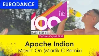 Apache Indian - Movin' On (Martik C Remix) [100% Made For You]