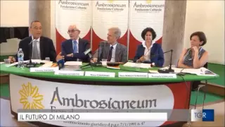 Ambrosianeum «Rapporto sulla Città Milano 2016»   TGR Lombardia   4 Luglio 2016 ed  19 30