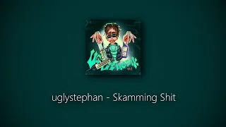 uglystephan - Skamming Shit (lyrics)