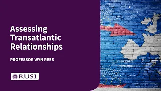 Professor Wyn Rees: Assessing Transatlantic Relationships