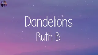 Ruth B. - Dandelions (Lyrics) || Playlist || James Arthur ft. Anne-Marie, Ed Sheeran