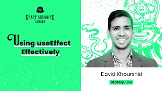 Using useEffect Effectively – David Khourshid, React Advanced London 2022