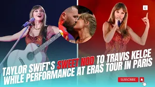 Taylor Swift's SWEET NOD to Travis Kelce while performing SO HIGH SCHOOL at THE  ERAS TOUR in Paris