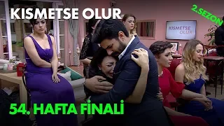 Kısmetse Olur 54. Hafta Finali - Full Bölüm