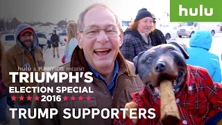 Donald Trump Supporters Interviewed by Triumph the Insult Comic Dog  • Triumph on Hulu