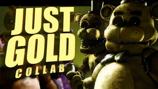 [FNAF] COLLAB ► Just Gold