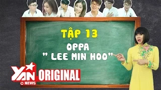 SchoolTV || Tập 13: Oppa "Lee Min Ho" | Official