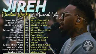 Jireh, Most Beautiful, More Than Able, Refiner ✝️ Elevation Worship & Maverick City Music 2024