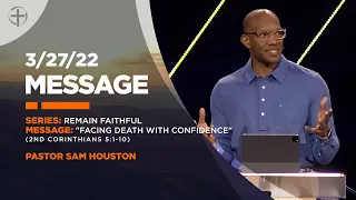 3/27/22 | Message | 2nd Corinthians 5:1-10 | "Facing Death With Confidence"
