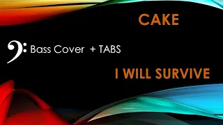 Cake -  I Will Survive - Bass Cover + TABS