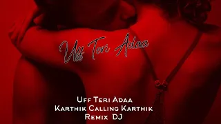 Uff Teri Adaa - Karthik Calling Karthik (Remix) - DJ TREND
