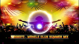 Manele Club Mix Summer - Mixed by Dj Roberto