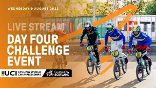 LIVE - Day Four BMX Racing Challenge Event | 2023 UCI Cycling World Championships