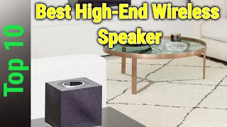 Top 10 Best High-End Wireless Speaker 2024