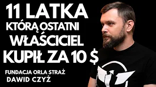 11 LATKA, KTÓRĄ OSTATNI WŁAŚCICIEL NABYŁ ZA 10 DOLARÓW. MAMY ROK 2024 - DAWID CZYŻ. ORLA STRAŻ