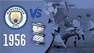 MANCHESTER CITY vs BIRMINGHAM CITY (1956 - FA CUP) #footballmuseum #oldfootball