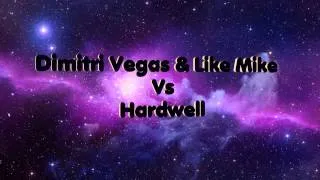 Dimitri Vegas and Like Mike vs Hardwell-DJ Paul Wide Mashup