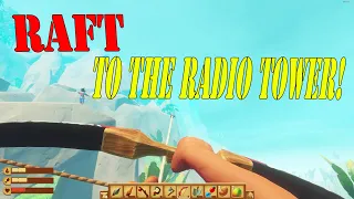 RAFT!!! To THE RADIO TOWER!!