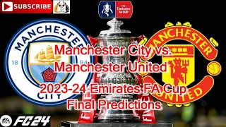 Manchester City vs. Manchester United | 2023-24  Emirates FA Cup Final | Predictions EA Sports FC 24