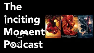 The Inciting Moment | Episode 20 (Feature Films: Sam Raimi Spider-Man Trilogy)