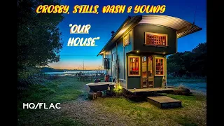 HQ FLAC  CROSBY STILLS NASH & YOUNG CSNY -  OUR HOUSE  Best Version SUPER ENHANCED AUDIO & LYRICS