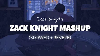 The Zack Knight Mashup [Slowed + Reverb] - Zack Knight | Lofi edits