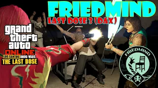 FriedMind (Dax) | Last Dose 3 Missions | LS Drug Wars | GTA Online