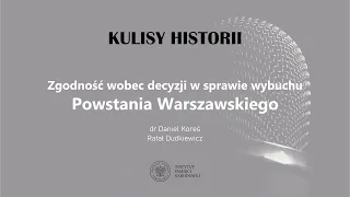 OKOLICZNOŚCI PODJĘCIA DECYZJI O WYBUCHU POWSTANIA w WARSZAWIE 01.08.44–cykl Kulisy historii odc. 125