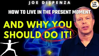 JOE DISPENZA - HOW TO LIVE IN THE PRESENT MOMENT...AND WHY YOU SHOULD DO IT ❗ Eng. Sub.