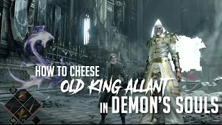 How to Cheese Old King Allant in Demon's Souls Remake (2023 Update - Easy Kill)