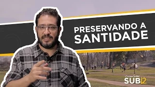 [SUB12] PRESERVANDO A SANTIDADE - Luciano Subirá