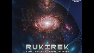 Rukirek - I Will Return In Thousand Years (Full Album) Psychill, Psybient, Psydub, Chillout