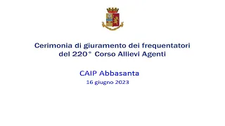 Cerimonia di giuramento dei frequentatori del 220° Corso Allievi Agenti, CAIP Abbasanta 16/06/2023