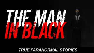 6 True Paranormal Stories - The Man In Black | Paranormal M