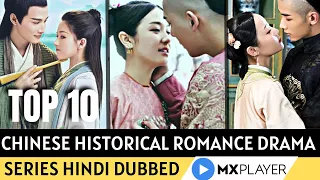 Top 10 Chinese Historical Romance Drama Series Hindi Dubbed | CHINESE DRAMA | MX PLAYER