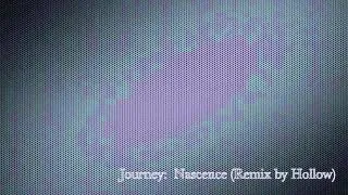 Journey:  Nascence (Remix)