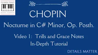 Chopin Nocturne in C# minor:  Trills and Grace notes DETAILED tutorial (video 1 in series)